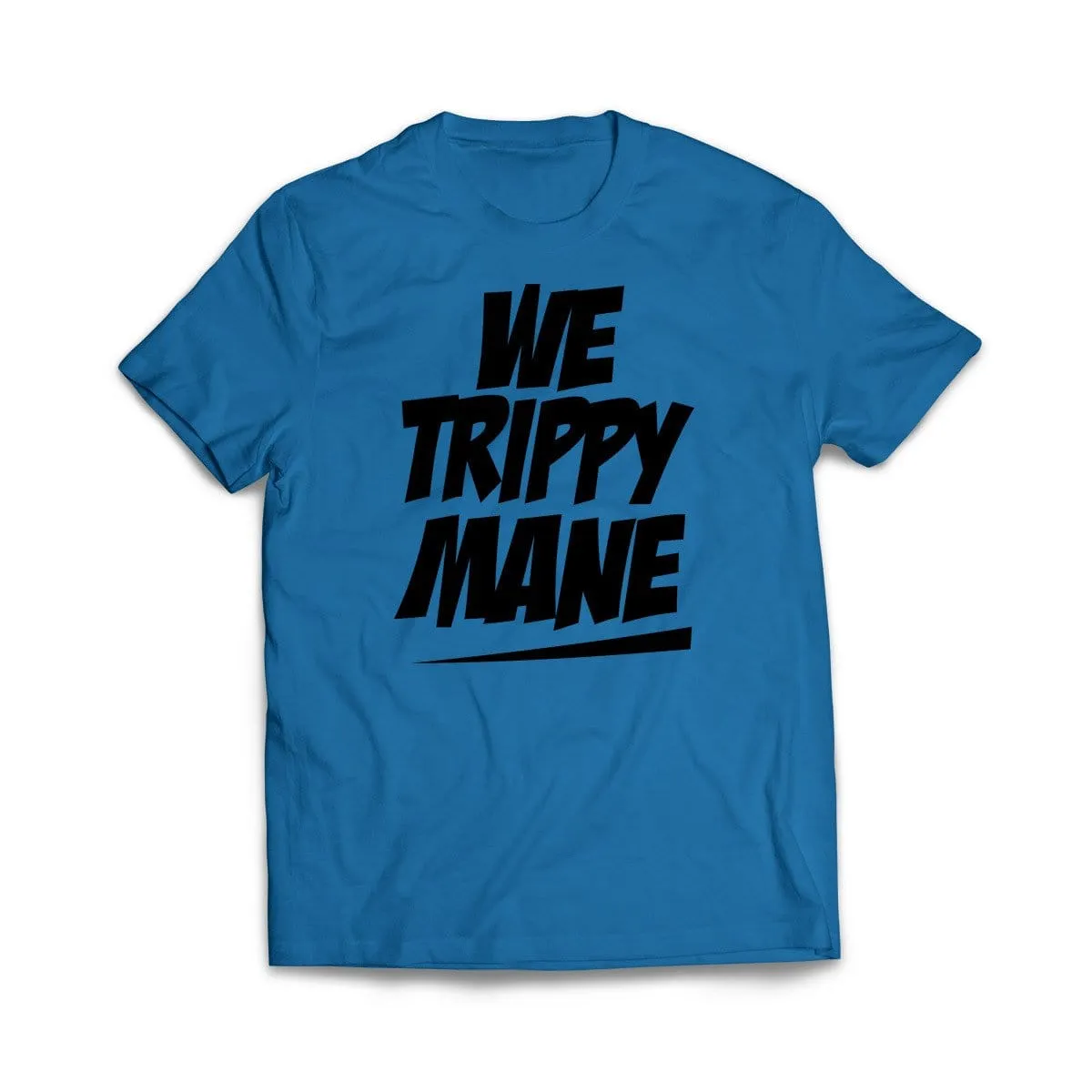 We Trippy Mane T-Shirt