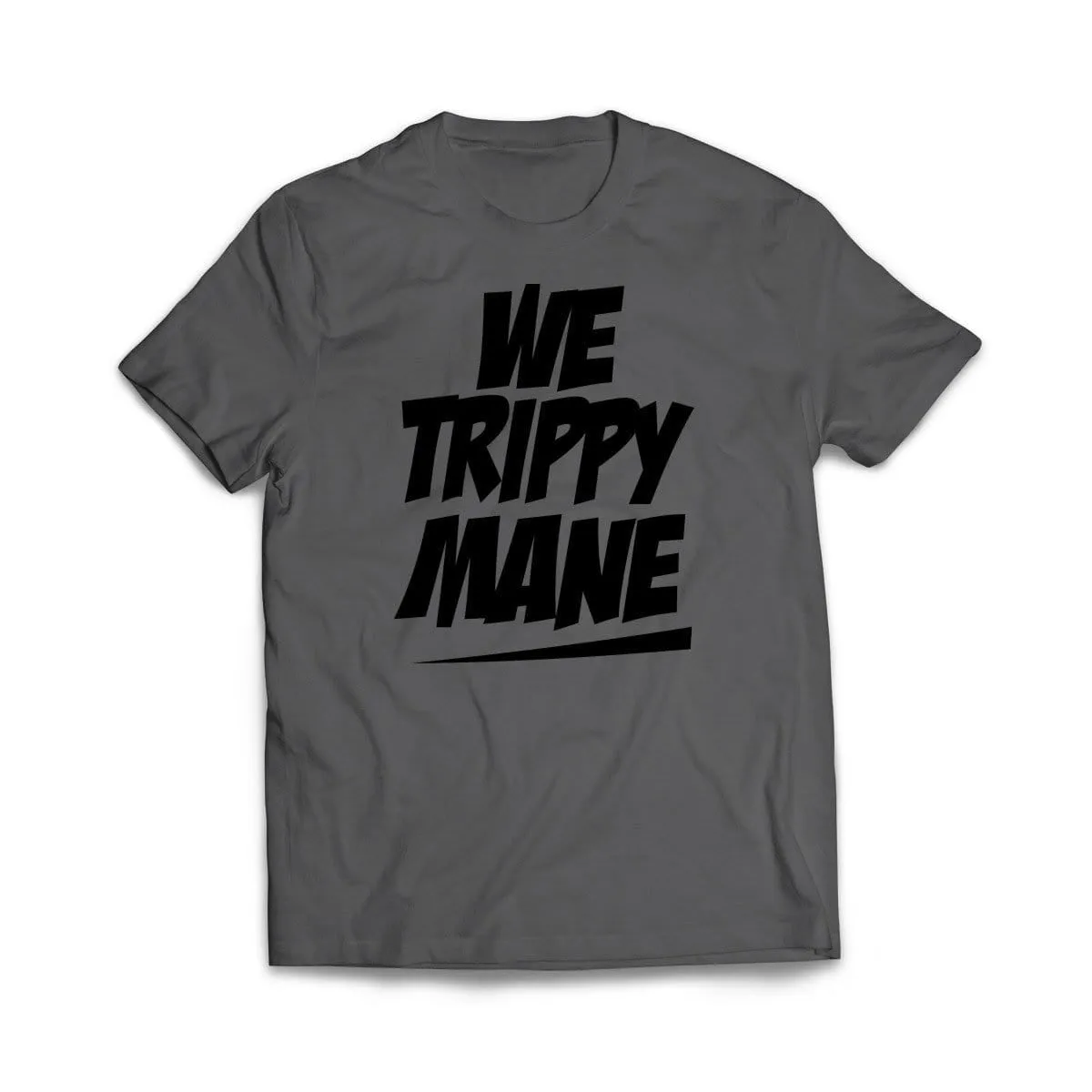 We Trippy Mane T-Shirt