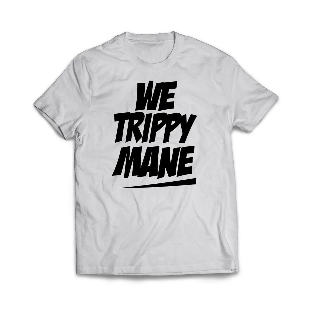 We Trippy Mane T-Shirt