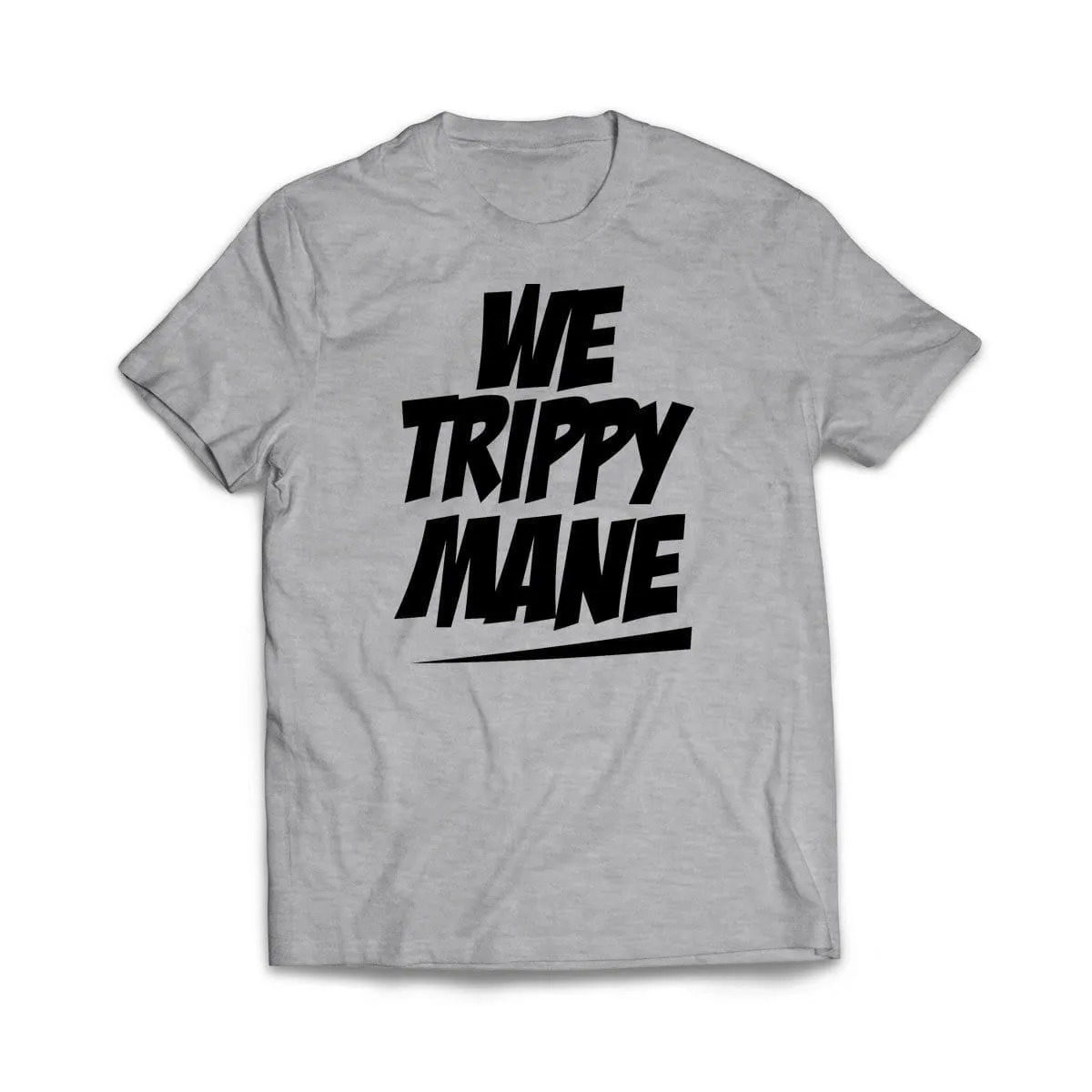 We Trippy Mane T-Shirt
