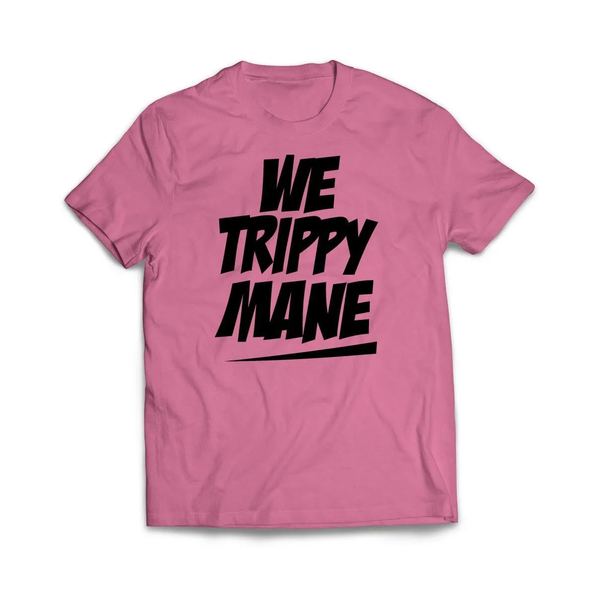 We Trippy Mane T-Shirt