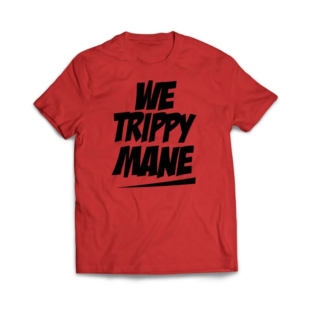 We Trippy Mane T-Shirt